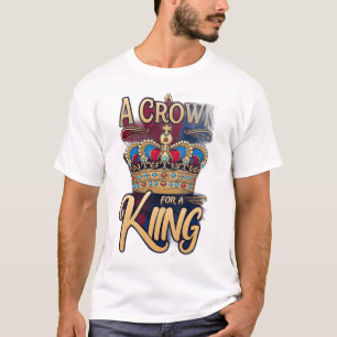 T-shirt La « Une couronne pour un roi »