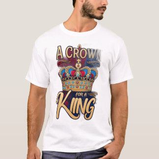 T-shirt La « Une couronne pour un roi »