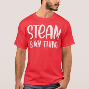 T-shirt La vapeur est mon truc drôle Science Lover Steam T