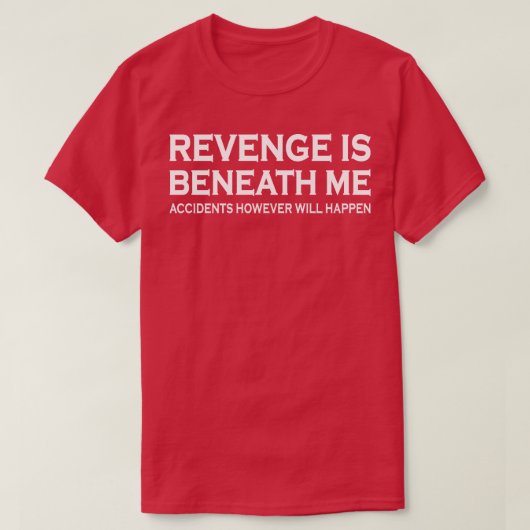 T-shirt La vengeance est sous moi (Design devant)