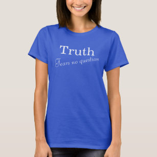 T-shirt La vérité craint qu'il n'y ait pas de sms sans que