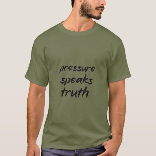 T-shirt La Vérité que la Pression Révèle (Devant)
