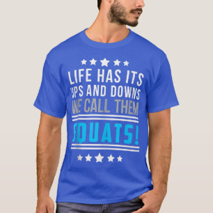 T-shirt La Vie A Ses Ups Et Ses Downs Nous Les Appelons Sq