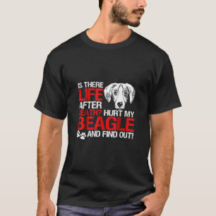 T-shirt La vie après la mort fait mal à mon Beagle