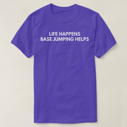T-shirt La vie arrive Base Jumping aide (Design devant)