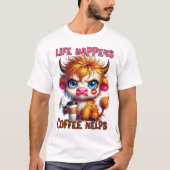 T-shirt La vie arrive, le café aide (Devant)