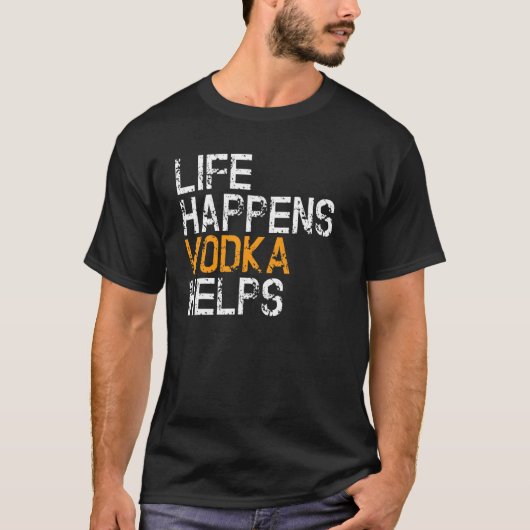 T-shirt La vie arrive Vodka aide Vodka (Devant)