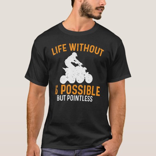 T-shirt La Vie Atv Sans Est Possible Mais Sans Pointless Q (Devant)