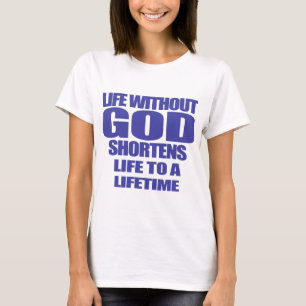T-shirt la vie avec Dieu raccourcit la vie à une Vérité à 