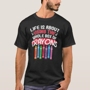 T-shirt La Vie, C'Est Utiliser Toute La Boîte De Crayons C