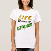 T-shirt La vie commence à la retraite (Devant)
