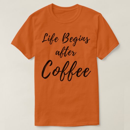 T-shirt La vie commence après la conception du Café Lover (Design devant)