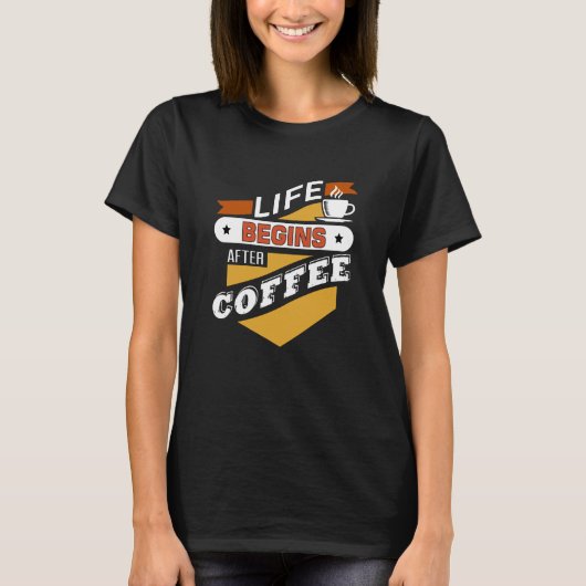 T-shirt La vie commence après le café (Devant)