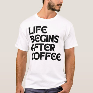 T-SHIRT LA VIE COMMENCE APRÈS LE CAFÉ