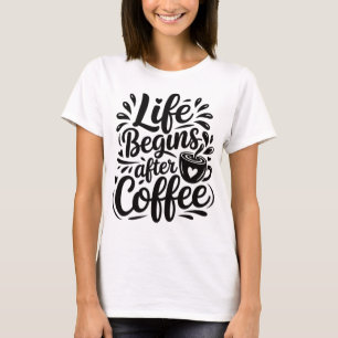 T-shirt La vie commence après le café