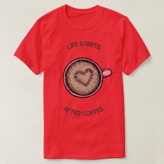 T-shirt la vie commence après le café (Design devant)