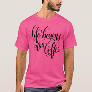T-shirt La vie commence après le café