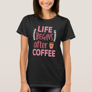 T-shirt La vie commence après le café caféine espresso pou