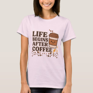 T-shirt La Vie Commence Après Le Café - Cute Amateur De Ca