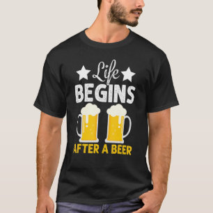 T-shirt La Vie Commence Après Une Citation De Bière Cool D