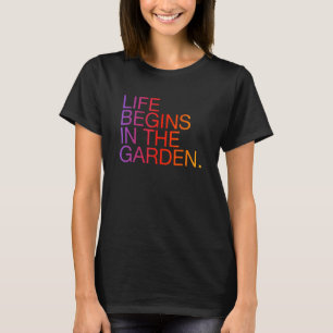 T-shirt La vie commence dans le jardin slogan de jardinage