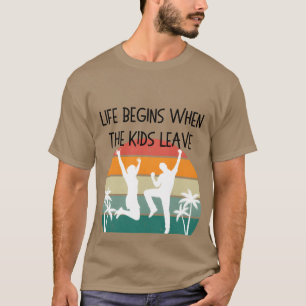 T-shirt La vie commence quand il part drôle