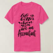 T-shirt La vie comptable est meilleure quand vous êtes com (Design devant)