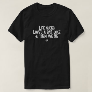 T-shirt La vie craint l'amour est une mauvaise blague Cita