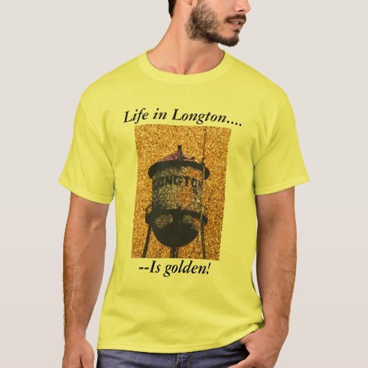 T-shirt : La vie dans Longton est d'or ! (Devant)