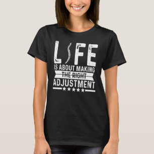 T-shirt La vie de chiropraticien consiste à faire le bon a