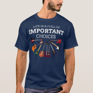 T-shirt La Vie De La Guitare Est Pleine De Choix Musique V