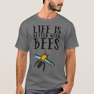 T-shirt La vie des abeilles est meilleure avec les abeille