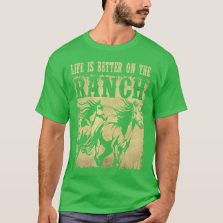 T-shirt La vie des chevaux est meilleure sur le Ranch Chev