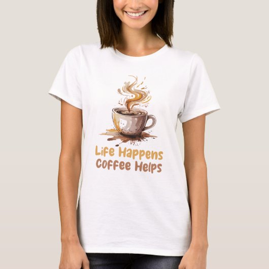 T-shirt La Vie Des Femmes Arrive Le Café Aide (Devant)
