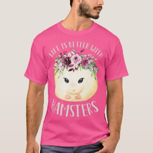 T-shirt La Vie Des Femmes Est Meilleure Avec Hamsters Cute