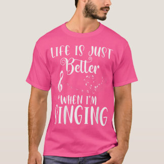 T-shirt La Vie Des Femmes Est Meilleure Quand Je Chante L'