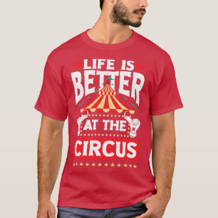 T-shirt La Vie Des Interprètes De Cirque Est Meilleure Au