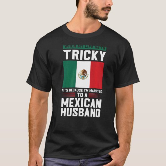 T-shirt la vie devient délicate Je suis marié mari mexicai (Devant)