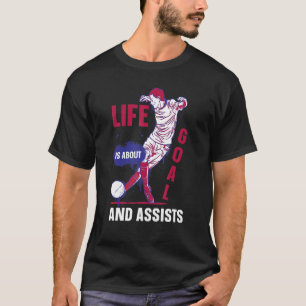 T-shirt La Vie Est À Propos Des Buts Et Aide Le Joueur De