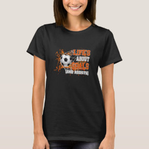 T-shirt La Vie Est À Propos Des Buts Et Aide Soccer Joueur
