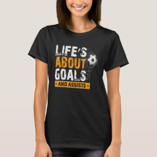 T-shirt La Vie Est À Propos Des Buts Et Aide Soccer Joueur