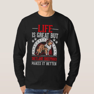 T-shirt La vie est belle mais les Shetland Sheepdogs la re