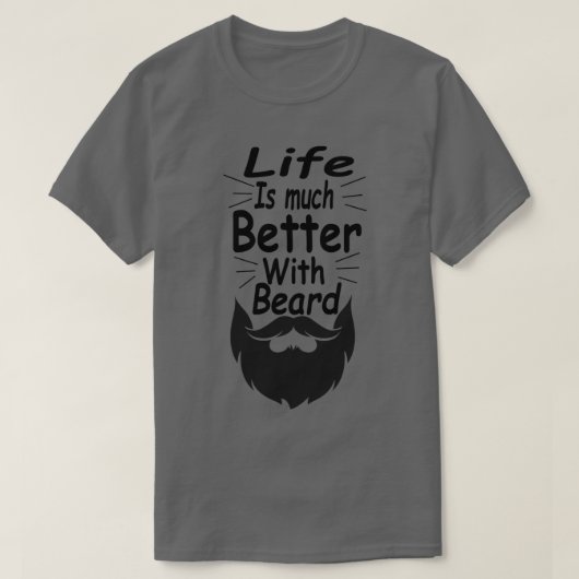T-shirt La Vie Est Bien Meilleure Avec La Barbe (Design devant)