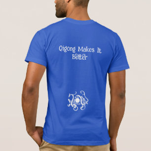 T-shirt La vie est bonne, Qigong la rend meilleure : T-shi