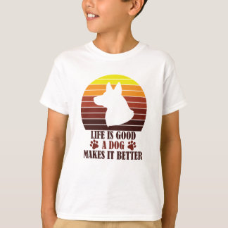 T-SHIRT LA VIE EST BONNE UN CHIEN LE REND MEILLEUR