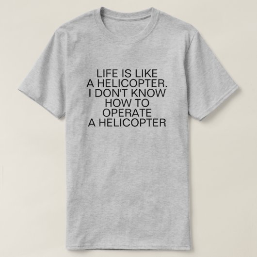 T-SHIRT LA VIE EST COMME UN HÉLICOPTÈRE (Design devant)