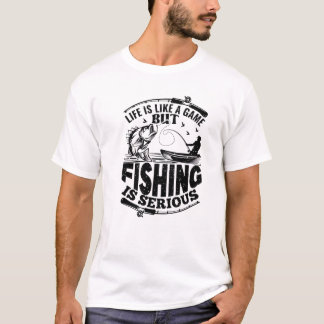 T-shirt "La vie est comme un jeu, mais la pêche est sérieu