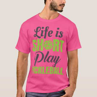T-shirt La Vie Est Court À Jouer Pickleball