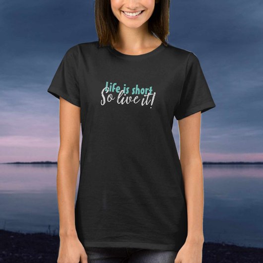 T-shirt 'La vie est courte'