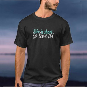 T-shirt "La vie est courte"